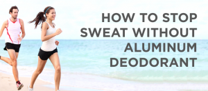 How to stop sweat with out aluminum deoderant alternatives